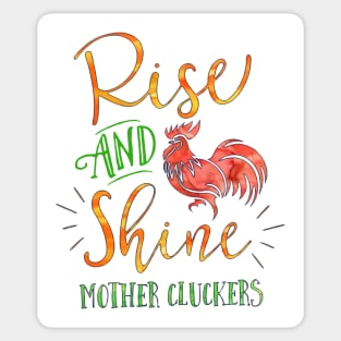 Rise and Shine Mother Cluckers Sticker